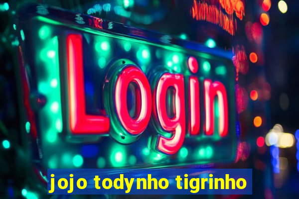 jojo todynho tigrinho